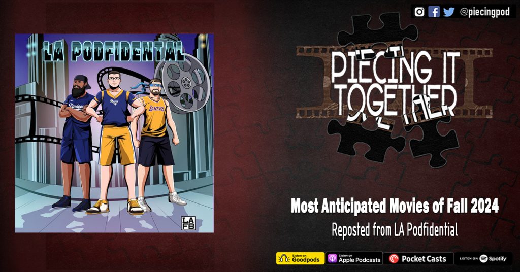 Most Anticipated Films of Fall 2024 from LA Podfidential